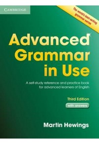 ADVANCED GRAMMAR IN USE - A SELF-STUDY REFERENCE AND PRACTICE BOOK FOR ADVANCED LEARNERS OF ENGLISH THIRD EDITION 978-1-107-69738-6 9781107697386