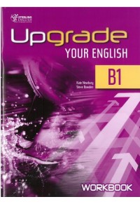 UPGRADE YOYR ENGLISH B1 WORKBOOK 978-9963-264-01-8 9789963264018
