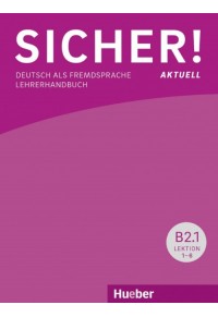 SICHER! AKTUELL B2.1 GLOSSAR LEKTION 1-6 978-960-548-053-0 9789605480530