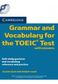 CAMBRIDGE GRAMMAR AND VOCABULARY FOR THE TOEIC TEST (WITH ANSWERS+AUDIO CD) 978-0-521-12006-7 9780521120067