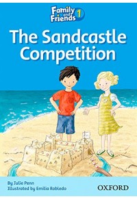 THE SANDCASTLE COMPETITION - FAMILY AND FRIENDS 1 978-0-19480253-6 9780194802536