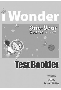 I WONDER JUNIOR A & B ONE - YEAR COURSE TEST BOOKLET 978-1-4715-7880-9 9781471578809