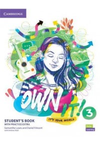 OWN IT! 3 STUDENT'S BOOK WITH PRACTICE EXTRA 978-1-108-77257-0 9781108772570