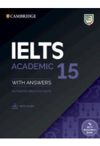 CAMBRIDGE IELTS 15 ACADEMIC AUTHENTIC PRACTICE TESTS WITH ANSWERS 978-1-108-78161-9 9781108781619