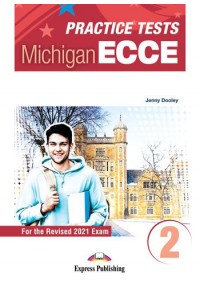 PRACTICE TESTS 2 MICHIGAN ECCE STUDENT BOOK - FOR THE REVISED 2021 EXAM 978-1-4715-9493-9 9781471594939
