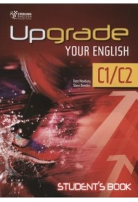 UPGRADE YOUR ENGLISH C1/C2 STUDENT'S BOOK 978-9963-264-56-8 9789963264568