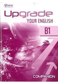 UPGRADE YOUR ENGLISH B1 COMPANION 978-9963-264-14-8 9789963264148