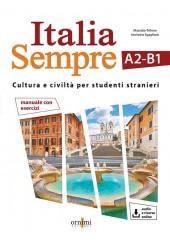 ITALIA SEMPRE A2-B1 ( +AUDIO E RISORSE ONLINE) CULTURA E CIVILTA PER STUDENTI STRANIERI, MANUALE CON ESERCIZI