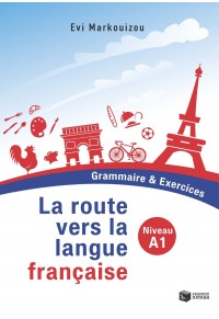 LA ROUTE VERS LA LANGUE FRANCAISE A1 GRAMMAIRE & EXERCICES 978-960-16-9150-3 9789601691503