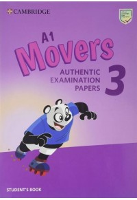 CAMBRIDGE ENGLISH MOVERS 3 A1 (REVISED 2018) AUTHENTIC EXAMINATION PAPERS 978-1-108-46513-7 9781108465137