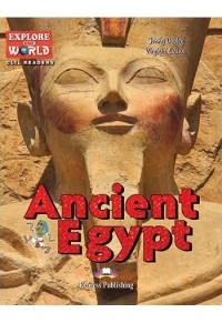 ANCIENT EGYPT - EXPLORE OUR WORLD 978-1-4715-6307-2 9781471563072