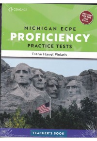 MICHIGAN ECPE PROFICIENCY PRACTICE TESTS ( +GLOSSARY) - REVISED FOR THE 2021 EXAM - TEACHER'S BOOK 978-1-4737-8781-0 9781473787810