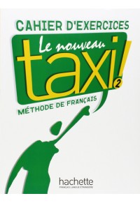 LE NOUVEAU TAXI 2 CAHIER D' EXERCICES 978-2-01-155552-6 9782011555526