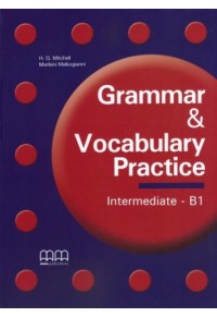 GRAMMAR & VOCABULARY PRACTICE INTERMEDIATE B1 978-960-478-592-6 9789604785926