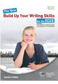 THE NEW BUILD UP YOUR WRITING SKILLS FOR THE ECCE TEACHER'S EDITION 978-960-492-004-4 9789604920044