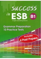 SUCCESS IN ESB B1 - GRAMMAR PREPARATION &10 PR.TESTS (INCLUDES 4 PAST PAPERS)