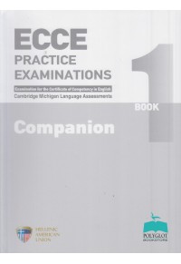 ECCE PRACTICE EXAMINATIONS BOOK 1 COMPANION 978-960-492-034-1 9789604920341