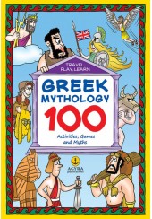 GREEK MYTHOLOGY - 100 ACTIVITIES, GAMES AND MYTHS