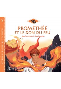 PROMETHEE ET LE DON DU FEU - MYTHOLOGIE GRECQUE - PETITS CONTES 2 978-960-621-720-3 9789606217203