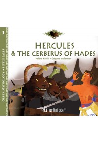 HERCULES & THE CERBERUS OF HADES - GREEK MYTHOLOGY - LITTLE TALES 3 978-960-621-722-7 9789606217227