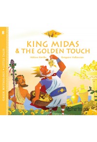 KING MIDAS & THE GOLDEN TOUCH - GREEK MYTHOLOGY - LITTLE TALES 8 978-960-621-734-0 9789606217340
