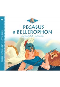 PEGASUS & BELLEROPHON - GREEK MYTHOLOGY - LITTLE TALES 9 978-960-621-736-4 9789606217364