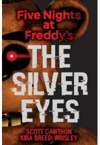 THE SILVER EYES - FIVE NIGHTS AT FREDDY'S 978-1-338-13437-7 9781338134377