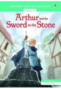 ARTHUR AND THE SWORD IN THE STONE - READER LEVEL 2 978-1-4749-2466-5 9781474924665