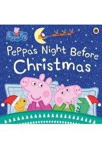 PEPPA PIG: PEPPA'S NIGHT BEFORE CHRISTMAS 978-0-241-44862-5 9780241448625