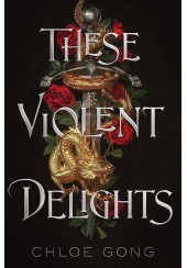 THESE VIOLENT DELIGHTS