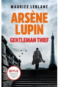 ARSENE LUPIN - GENTLEMAN THIEF 978-1-3987-0624-8 9781398706248