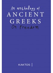 ANCIENT GREEKS - AN ANTHOLOGY ON FREEDOM