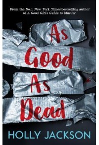 AS GOOD AS DEAD - A GOOD GIRL'S GUIDE TO MURDER 3 978-1-4052-9860-5 9781405298605