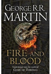 A SONG OF ICE AND FIRE: FIRE AND BLOOD: 300 YEARS BEFORE A GAME OF THRONES (A TARGARYEN HISTORY) 978-0-00-840278-5 9780008402785
