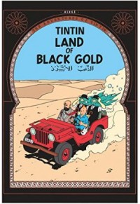 THE ADVENTURES OF TINTIN - LAND OF BLACK GOLD 978-1-4052-0626-6 9781405206266