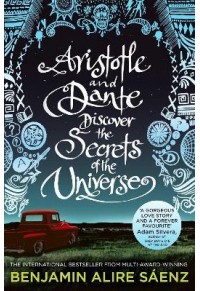 ARISTOTELE AND DANTE DISCOVER THE SECRETS OF THE UNIVERSE 978-1-3985-0524-7 9781398505247