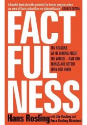 FACTFULNESS: TEN REASONS WE'RE WRONG ABOUT THE WORLD - AND WHY THINGS ARE BETTER THAN YOU THINK