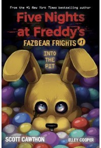 INTO THE PIT - FIVE NIGHTS AT FREDDY'S - FAZBEAR FRIGHTS NO.1 9781-338-57601-6 9781338576016