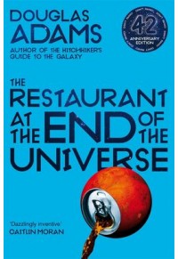 THE RESTAURANT AT THE END OF THE UNIVERSE - THE HITCHHIKER'S GUIDE TO THE GALAXY NO.2 - 42TH ANNIVERSARY EDITION 978-1-5290-3453-0 9781529034530