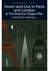 DOWN AND OUT IN PARIS AND LONDON & THE ROAD TO WIGAN PIER