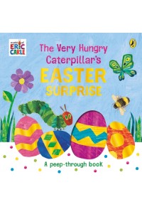 THE VERY HUNGRY CATERPILLAR'S EASTER SURPRISE - A PEEP-THROUGH BOOK 978-0-241-61853-0 9780241618530