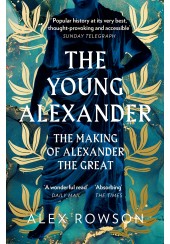 THE YOUNG ALEXANDER - THE MAKING OF ALEXANDER THE GREAT