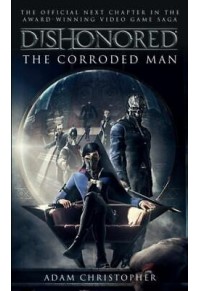 DISHONORED - THE CORRODED MAN 978-1783293049 9781783293049