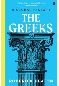THE GREEKS - A GLOBAL HISTORY 978-0-571-35357-6 9780571353576