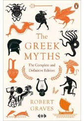 THE GREEK MYTHS - THE COMPLETE AND DEFINITIVE EDITION