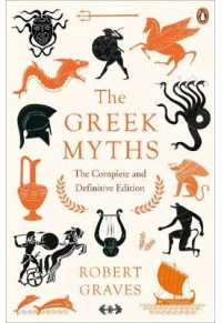 THE GREEK MYTHS - THE COMPLETE AND DEFINITIVE EDITION 978-0-241-98235-8 9780241982358