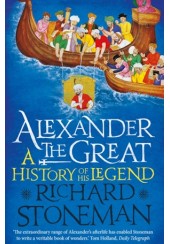 ALEXANDER THE GREAT - A HISTOY OF HIS LEGEND