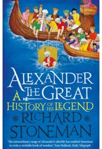 ALEXANDER THE GREAT - A HISTOY OF HIS LEGEND 978-0-300-27006-8 9780300270068