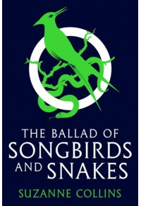 THE BALLAD OF SONGBIRDS AND SNAKE - HUNGER GAMES 4 978-0-702309-51-9 9780702309519