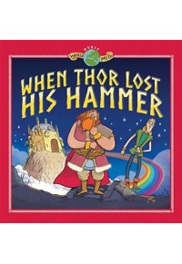 WHEN THOR LOST HIS HAMMER - WORLD MYTHS (NORSE) 978-1-913060-28-2 9781913060282